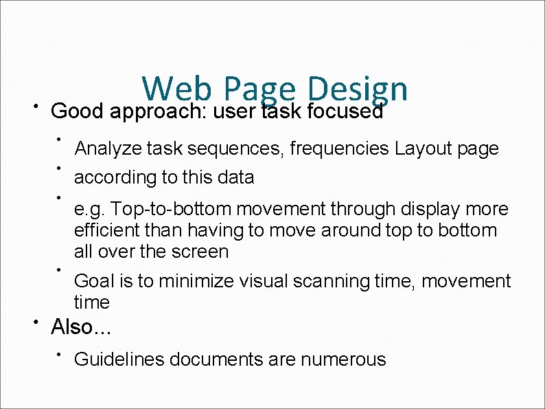 ● Web Page Design Good approach: user task focused ● Analyze task sequences, frequencies