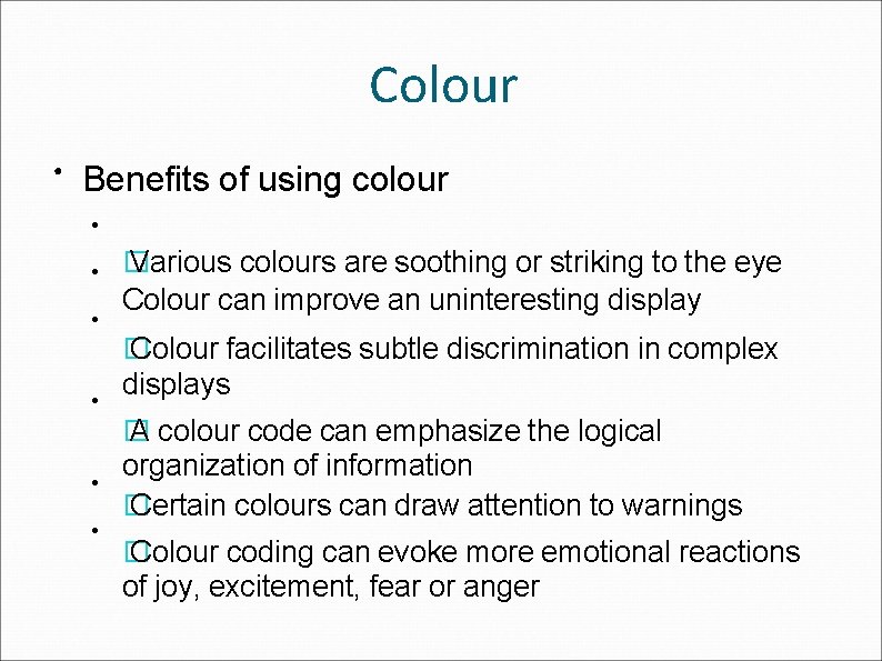 Colour ● Benefits of using colour ● ● ● � Various colours are soothing