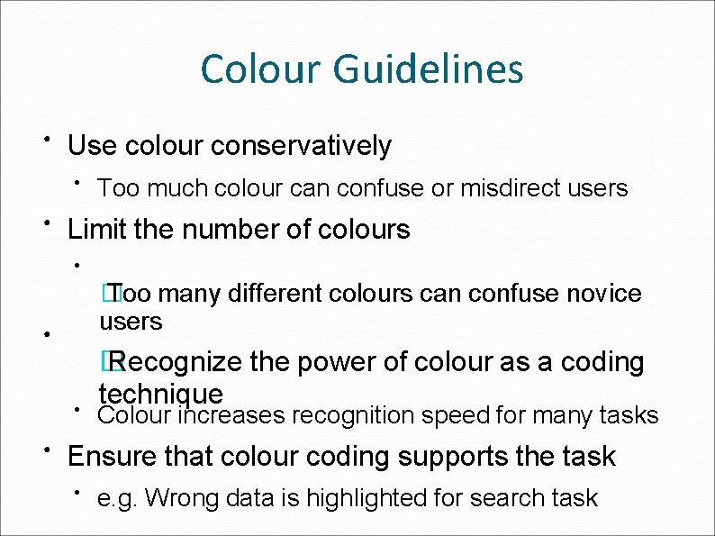 Colour Guidelines ● Use colour conservatively ● ● Too much colour can confuse or
