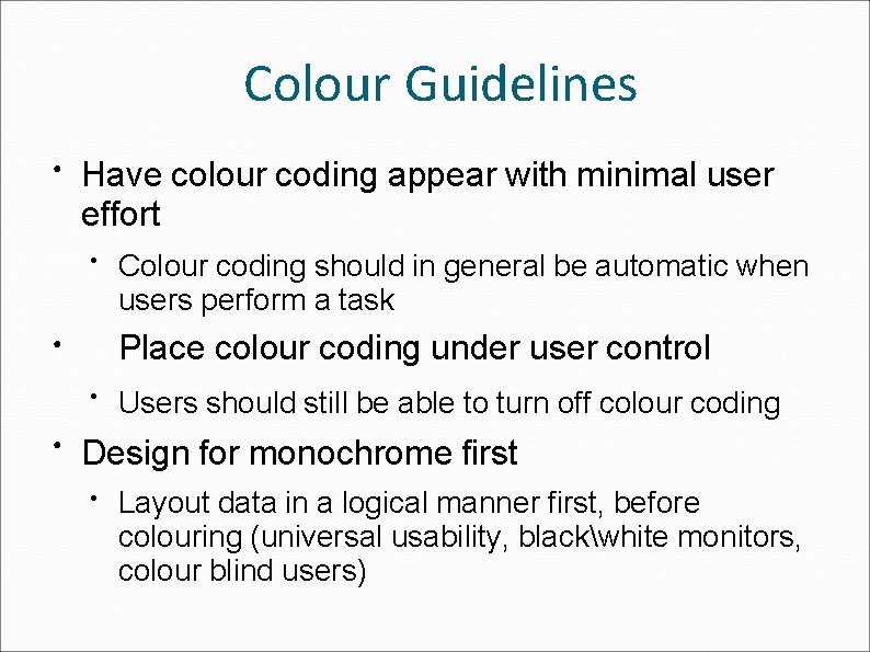 Colour Guidelines ● Have colour coding appear with minimal user effort ● Place colour