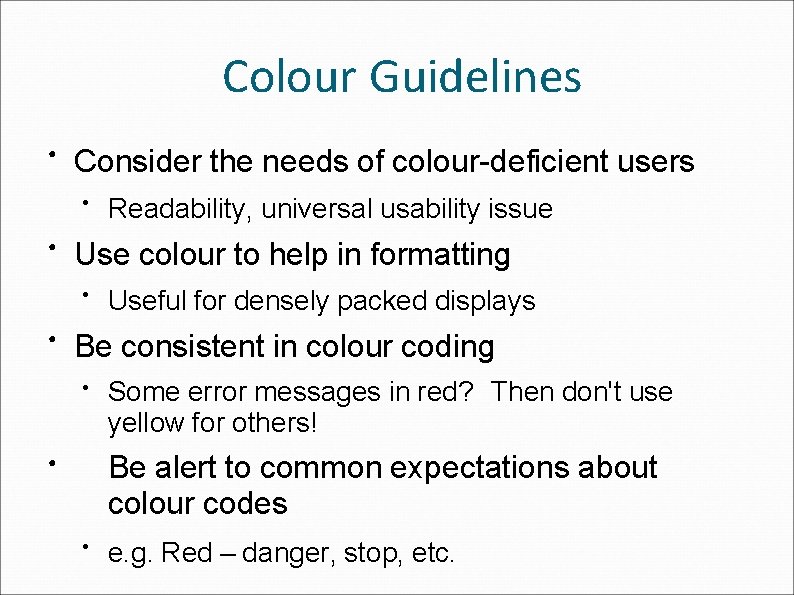 Colour Guidelines ● Consider the needs of colour-deficient users ● ● Use colour to
