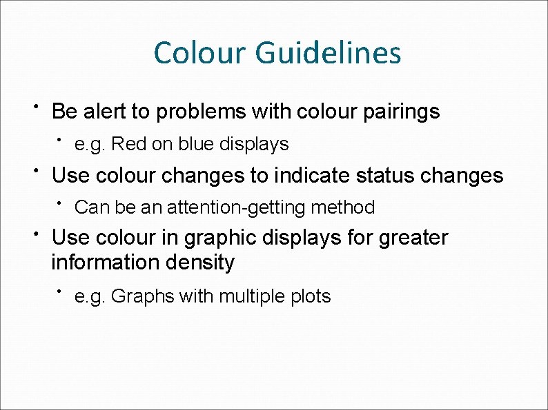 Colour Guidelines ● Be alert to problems with colour pairings ● ● Use colour
