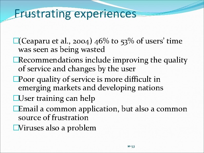 Frustrating experiences �(Ceaparu et al. , 2004) 46% to 53% of users’ time was