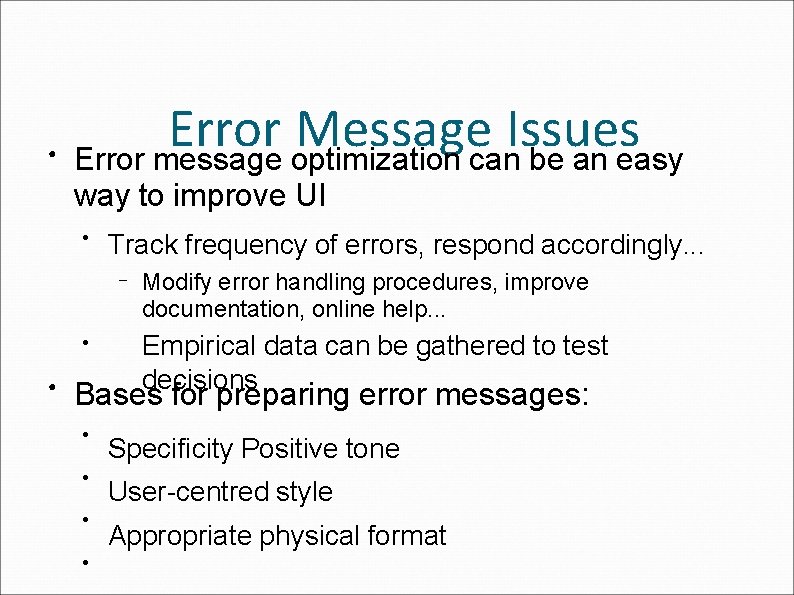 ● Error Message Issues Error message optimization can be an easy way to improve