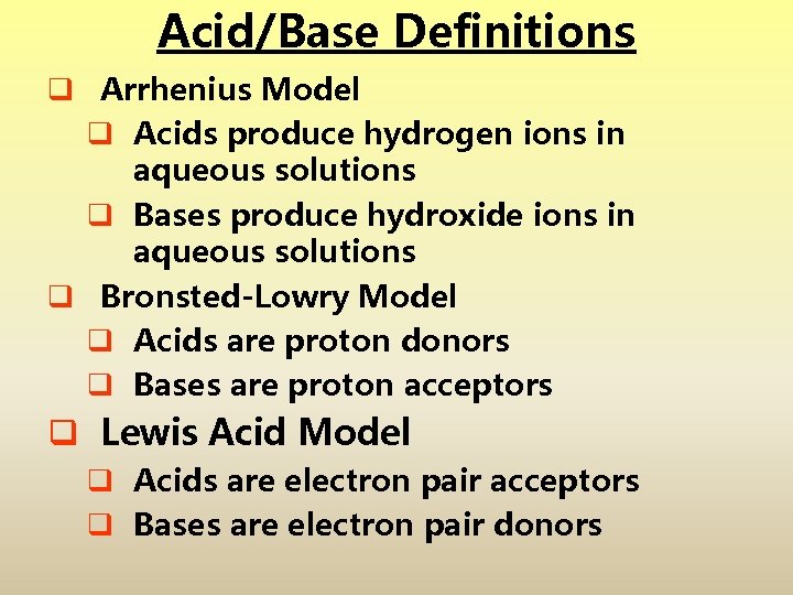 Acid/Base Definitions q Arrhenius Model q Acids produce hydrogen ions in aqueous solutions q