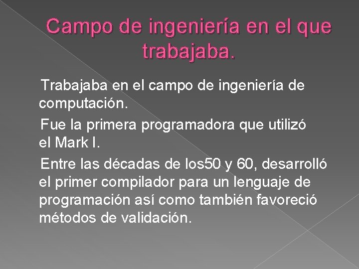 Campo de ingeniería en el que trabajaba. Trabajaba en el campo de ingeniería de