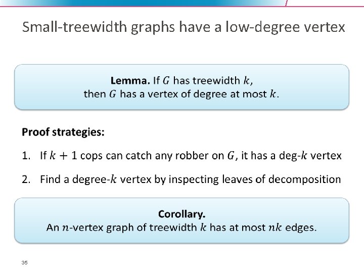 Small-treewidth graphs have a low-degree vertex • 35 