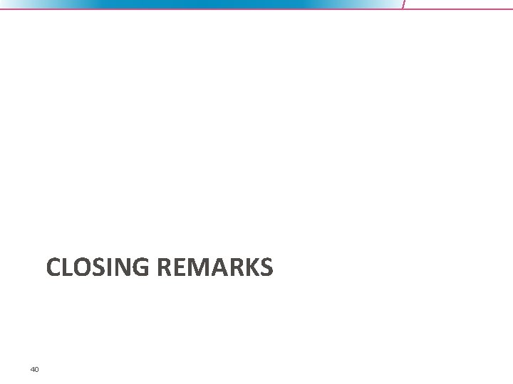 CLOSING REMARKS 40 