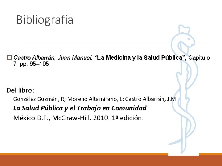Bibliografía � Castro Albarrán, Juan Manuel. “La Medicina y la Salud Pública”, Capitulo 7,