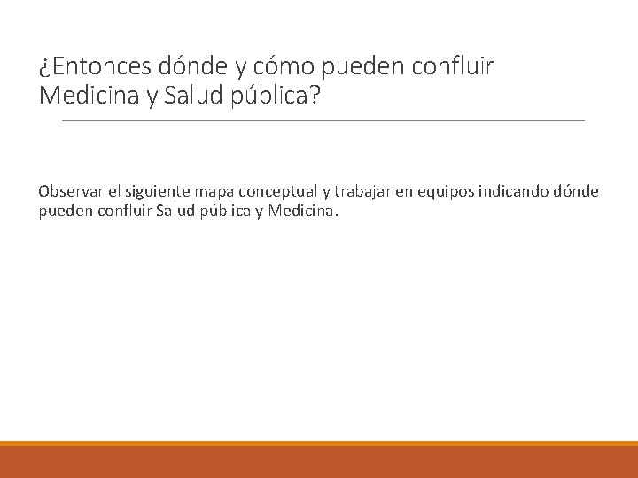 ¿Entonces dónde y cómo pueden confluir Medicina y Salud pública? Observar el siguiente mapa