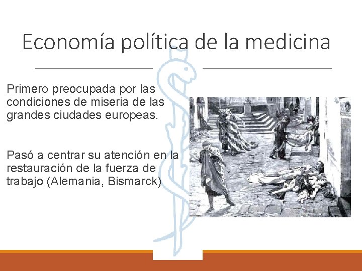 Economía política de la medicina Primero preocupada por las condiciones de miseria de las