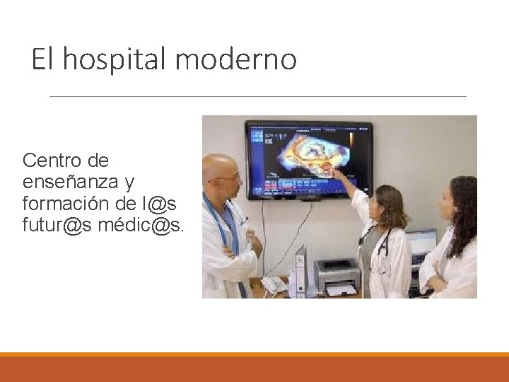 El hospital moderno Centro de enseñanza y formación de l@s futur@s médic@s. 