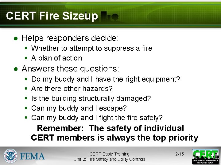 CERT Fire Sizeup ● Helps responders decide: § Whether to attempt to suppress a