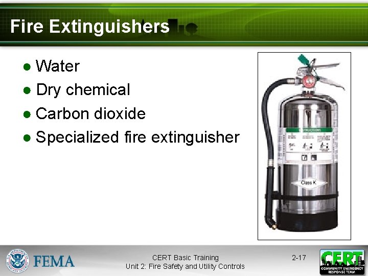 Fire Extinguishers ● Water ● Dry chemical ● Carbon dioxide ● Specialized fire extinguisher