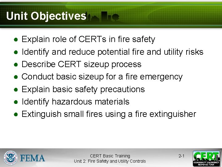 Unit Objectives ● ● ● ● Explain role of CERTs in fire safety Identify