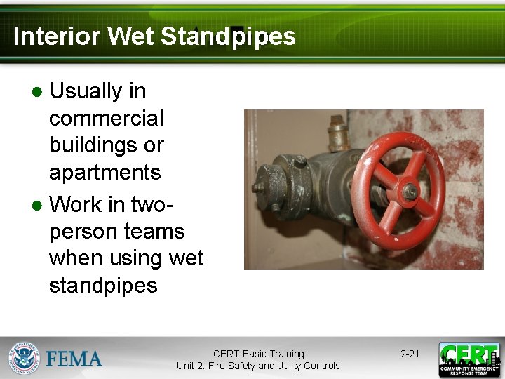 Interior Wet Standpipes ● Usually in commercial buildings or apartments ● Work in twoperson