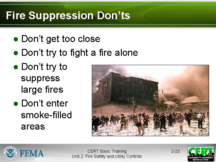 Fire Suppression Don’ts ● Don’t get too close ● Don’t try to fight a