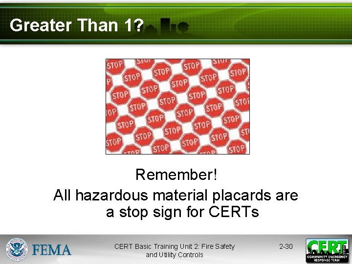 Greater Than 1? Remember! All hazardous material placards are a stop sign for CERTs