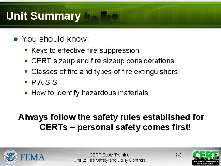 Unit Summary ● You should know: § § § Keys to effective fire suppression