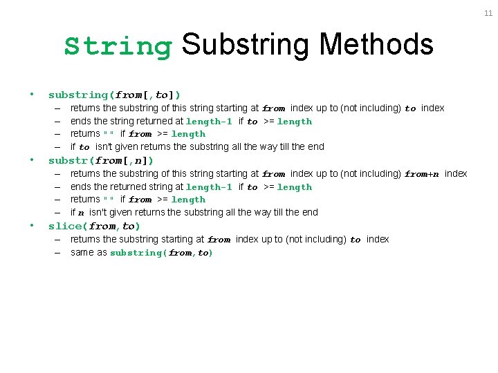 11 String Substring Methods • substring(from[, to]) – – • substr(from[, n]) – –