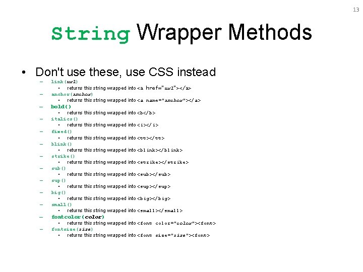 13 String Wrapper Methods • Don't use these, use CSS instead – – –