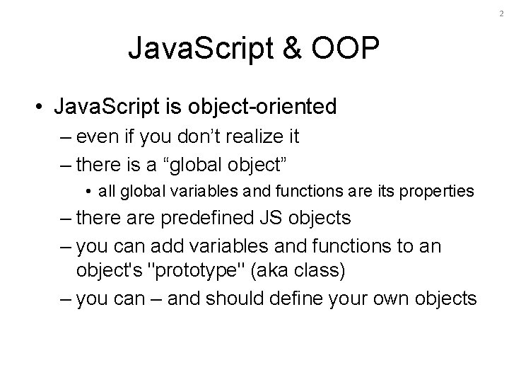 2 Java. Script & OOP • Java. Script is object-oriented – even if you