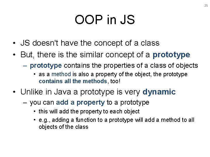 25 OOP in JS • JS doesn't have the concept of a class •