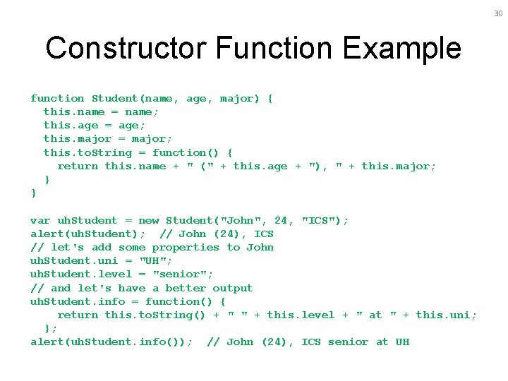 30 Constructor Function Example function Student(name, age, major) { this. name = name; this.