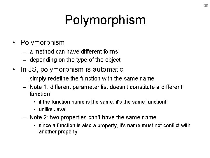 35 Polymorphism • Polymorphism – a method can have different forms – depending on