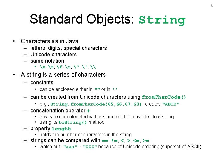 8 Standard Objects: String • Characters as in Java – letters, digits, special characters