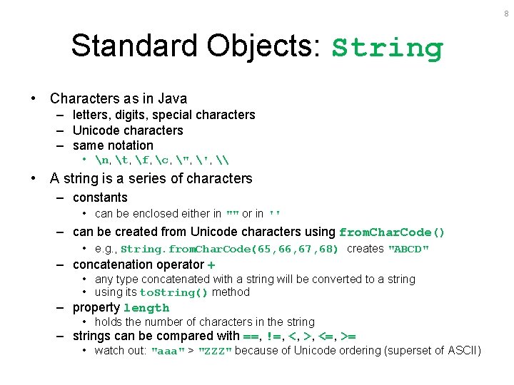 8 Standard Objects: String • Characters as in Java – letters, digits, special characters 8 Standard Objects: String • Characters as in Java – letters, digits, special characters