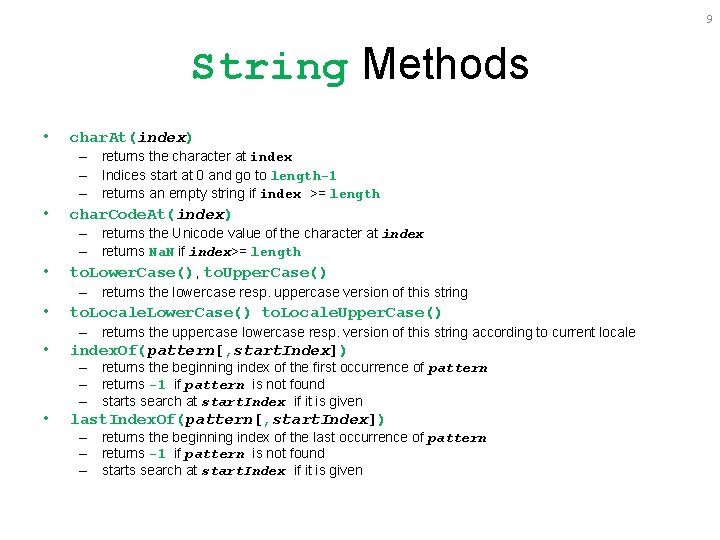 9 String Methods • char. At(index) – returns the character at index – Indices 9 String Methods • char. At(index) – returns the character at index – Indices