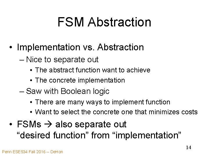 FSM Abstraction • Implementation vs. Abstraction – Nice to separate out • The abstract