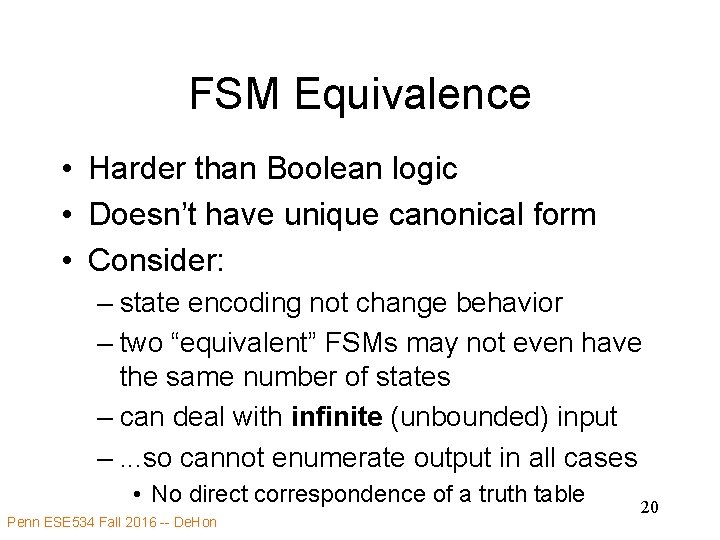 FSM Equivalence • Harder than Boolean logic • Doesn’t have unique canonical form •