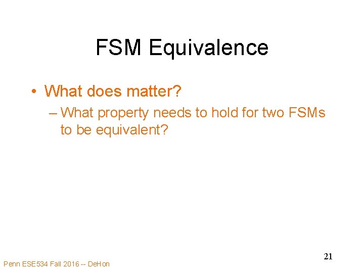 FSM Equivalence • What does matter? – What property needs to hold for two