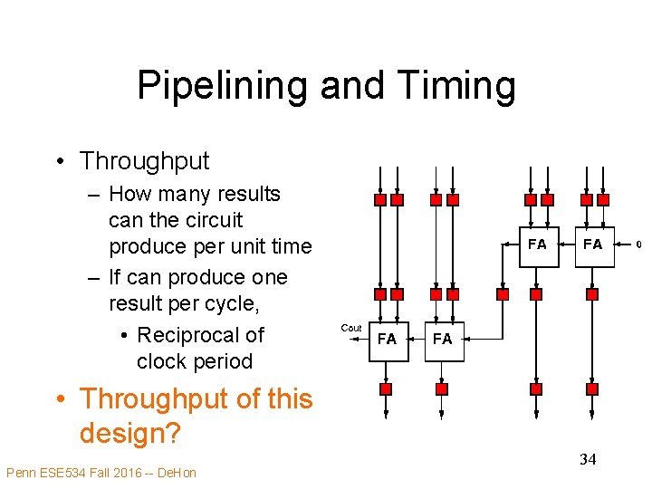 Pipelining and Timing • Throughput – How many results can the circuit produce per