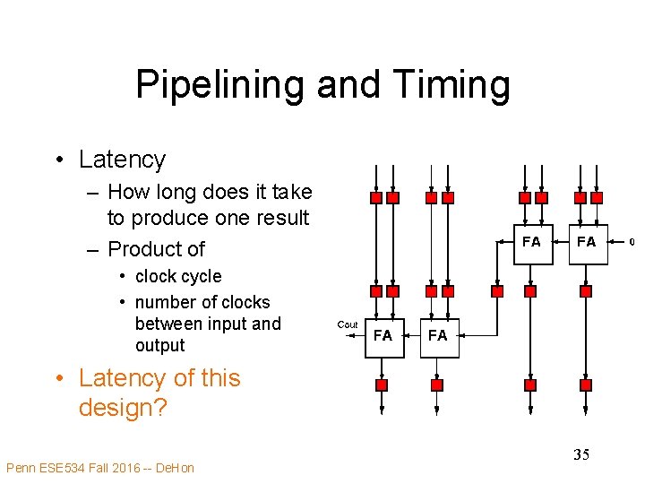 Pipelining and Timing • Latency – How long does it take to produce one