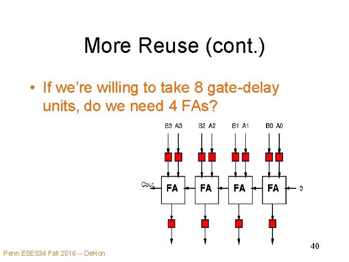 More Reuse (cont. ) • If we’re willing to take 8 gate-delay units, do