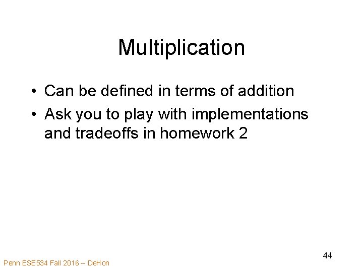 Multiplication • Can be defined in terms of addition • Ask you to play