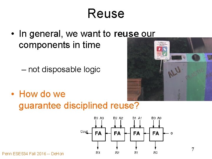 Reuse • In general, we want to reuse our components in time – not