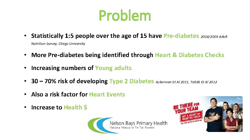 Problem • Statistically 1: 5 people over the age of 15 have Pre-diabetes 2008/2009