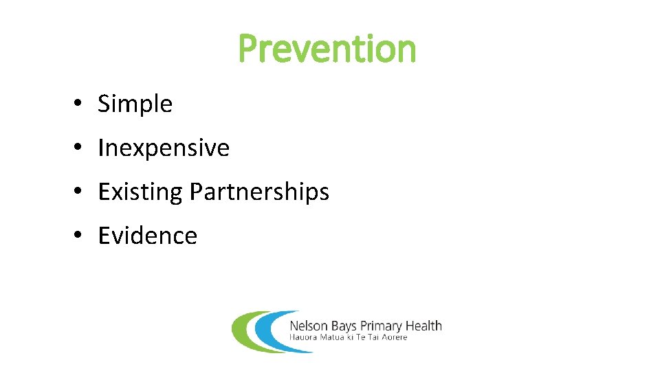 Prevention • Simple • Inexpensive • Existing Partnerships • Evidence 