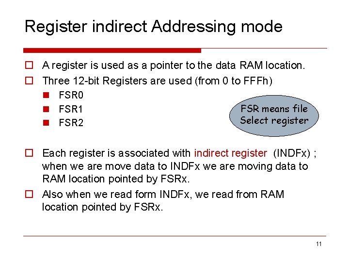 Register indirect Addressing mode o A register is used as a pointer to the