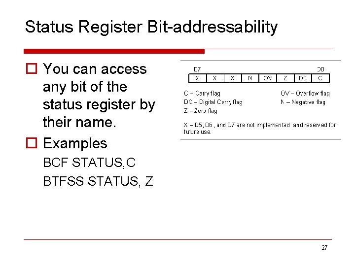 Status Register Bit-addressability o You can access any bit of the status register by