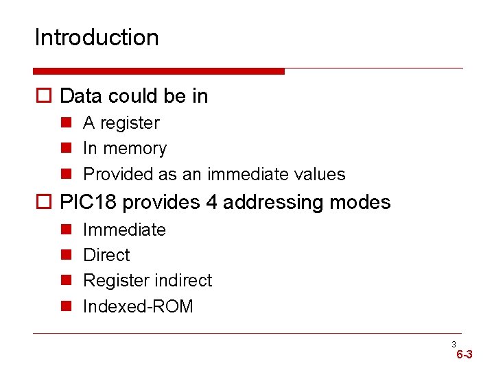 Introduction o Data could be in n A register n In memory n Provided