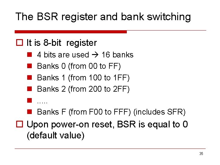 The BSR register and bank switching o It is 8 -bit register n n