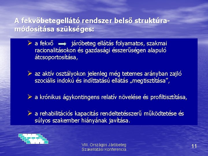 A fekvőbetegellátó rendszer belső struktúramódosítása szükséges: a fekvő járóbeteg ellátás folyamatos, szakmai racionalitásokon és