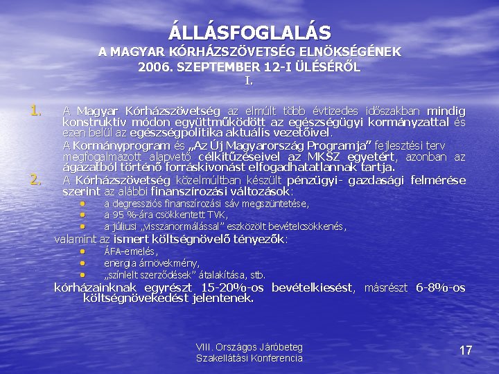 ÁLLÁSFOGLALÁS A MAGYAR KÓRHÁZSZÖVETSÉG ELNÖKSÉGÉNEK 2006. SZEPTEMBER 12 -I ÜLÉSÉRŐL I. 1. 2. A