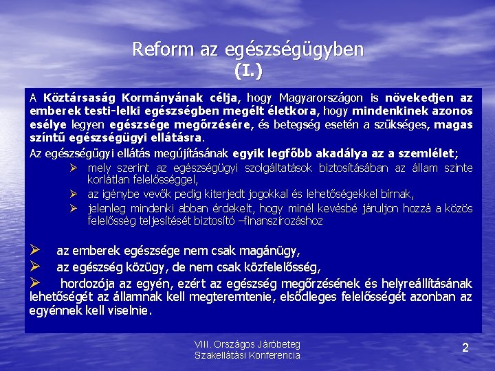 Reform az egészségügyben (I. ) A Köztársaság Kormányának célja, hogy Magyarországon is növekedjen az