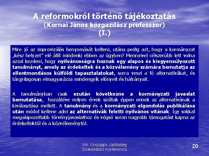 A reformokról történő tájékoztatás (Kornai János közgazdász professzor) (I. ) Mire jó az improvizálás